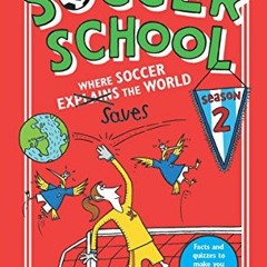 GET EPUB KINDLE PDF EBOOK Soccer School Season 2: Where Soccer Explains (Saves) the World by  Alex B