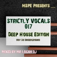 MSPE Presents STRICTLY VOCALS 017 - Deep House Edition, Not so Underground