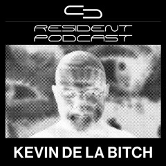 Resident Cast - KEVIN DE LA BITCH #4
