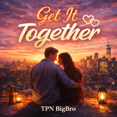 Get it Together, – TPN BigBro (Official Audio)