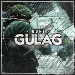 Buni - Gulag (UNCENSORED)