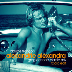 Alexandrie Alexandra (Greg Cerrone Classic Mix) [Radio Edit]