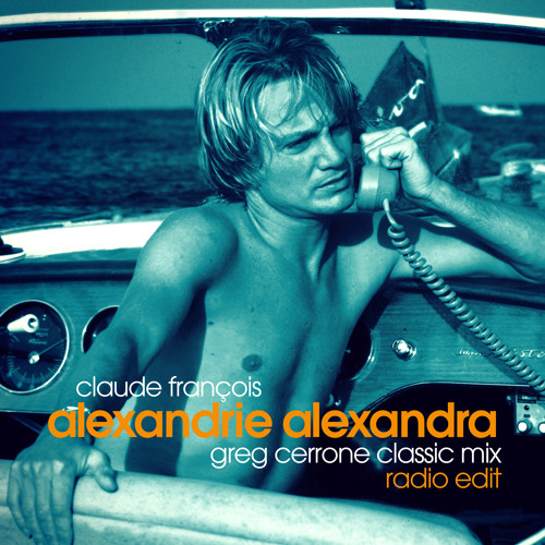 Alexandrie Alexandra (Greg Cerrone Classic Mix) [Radio Edit]