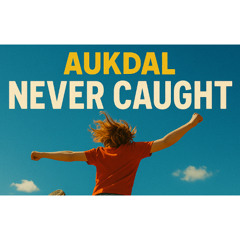 Never Caught