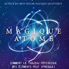 Télécharger eBook Magique atome : Comment le tableau périodique des éléments peut (presque) tou