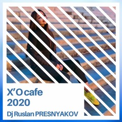 DJ Ruslan Presnyakov - XO cafe 2020