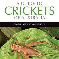 [FREE] EBOOK 🗂️ A Guide to Crickets of Australia by  David Rentz &  You Ning Su PDF