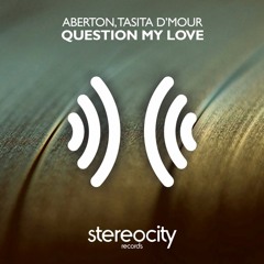 Aberton, Tasita D'Mour - Question My Love (Original Mix)