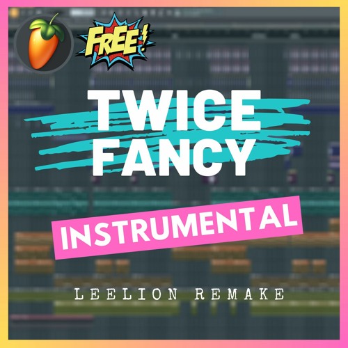 Stream TWICE - FANCY(Instrumental Remake) | Free FLP by Leelion | Listen  online for free on SoundCloud