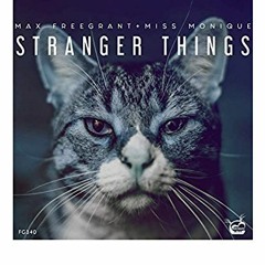 Max Freegrant & Miss Monique - Stranger Things (Taglo Edit)