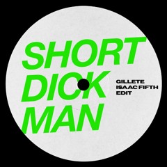Gillette - Short Dick Man (Isaac Fifth Edit) (Free Download)