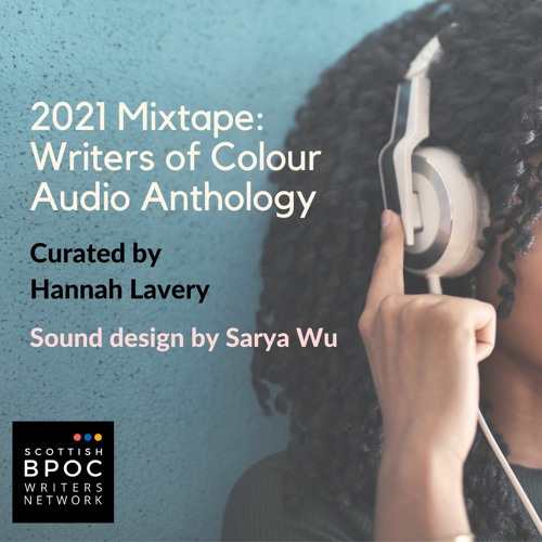 2021 Mixtape: Writers of Colour Audio Anthology