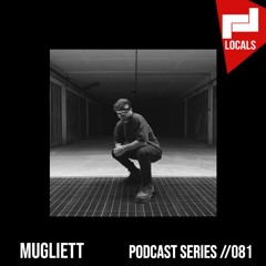 Locals Series // 081 - MUGLIETT