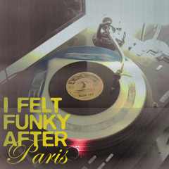 I FELT FUNKY AFTER PARIS | con.tempo.rary