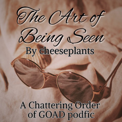 The Art of Being Seen (by cheeseplants)