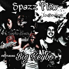 Spazz Flow (feat. Big Keybo, TrapboyDre10k, Quinn NFN)