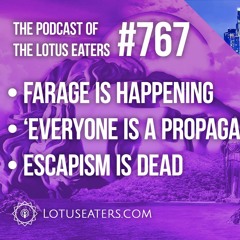 The Podcast of the Lotus Eaters #767
