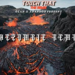 Glan & Abandon - Touch That (The Zombie Remix)