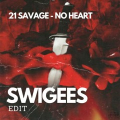 21 SAVAGE - NO HEART ( SWIGEES EDIT ) FREE DOWNLOAD
