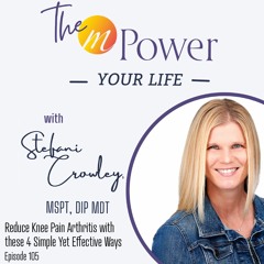 Reduce Knee Pain Arthritis with these 4 Simple Yet Effective Ways | Episode 105