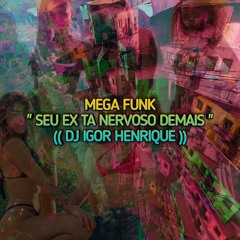 Mega Funk 2021  Seu Ex ta nervoso demais - DJ HENRIQUE PR