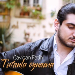 Cavidan Fatihi - Tufanla Oynama