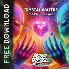 Crystal Waters - 100% Pure Love (Mutantbreakz Remix)