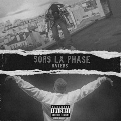 Haters- SORS LA PHASE