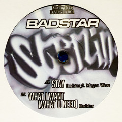 Badstar - What I Want (What You Need)