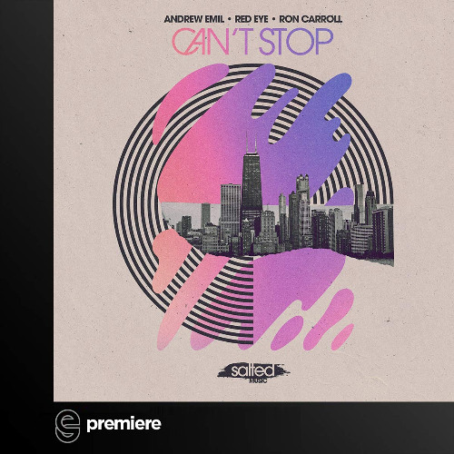 Premiere: Andrew Emil, Red Eye, and Ron Carroll - Can't Stop - Salted Music