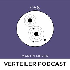 VERTEILER PODCAST 056 - MARTIN MEYER