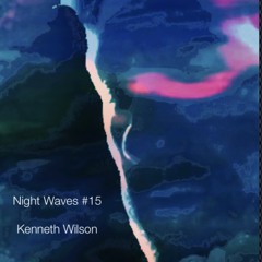 Nightwaves #15 - Kenneth Wilson