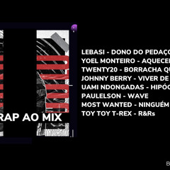 SET RAP AO MIX- Lebasi, Yoel Monteiro, Twenty20, Johnny B, Ndongadas, Paulelson, Most Wanted & T-Rex