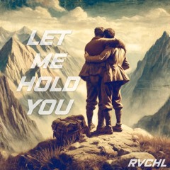 Let Me Hold You - Original Mix