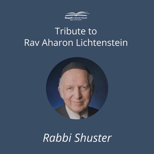 Tribute to Rav Aharon Lichtenstein
