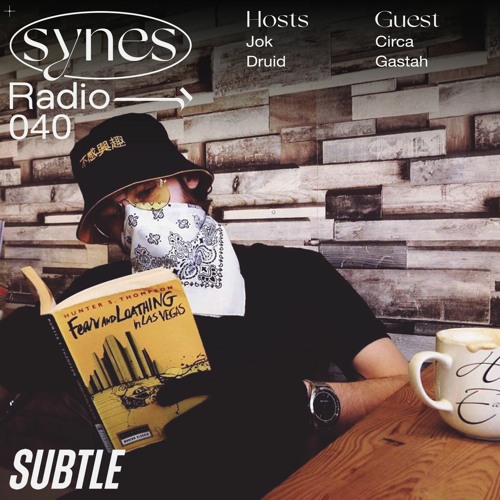 SYNES Radio 040: w/ Circa and Gastah on Subtle 06/02/21