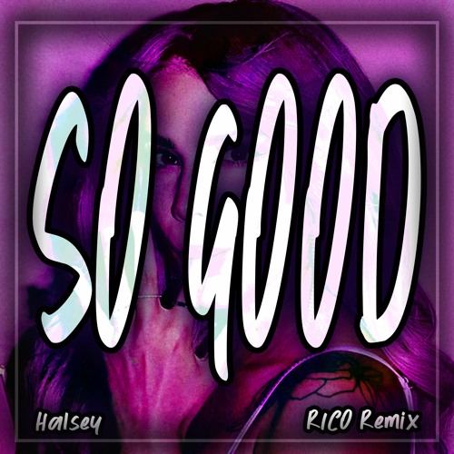 Halsey - So Good (RICO Remix)
