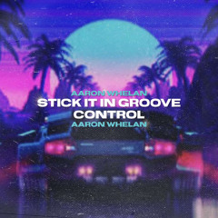 Aaron Whelan- Stick It In Groove Control (Liverpool set)