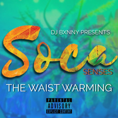SOCA SENSES : THE WAIST WARMING