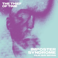 PREMIERE: The Thief Of Time - Imposter Syndrome Feat. Bay Bryan [ Sprechen Music ]
