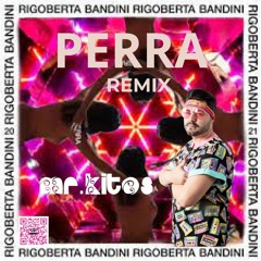 PERRA - RIGOBERTA BANDINI (REMIX By @mr.kitosdjofcial)