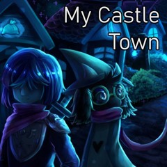 [Deltarune Remix] - MY CASTLE TOWN