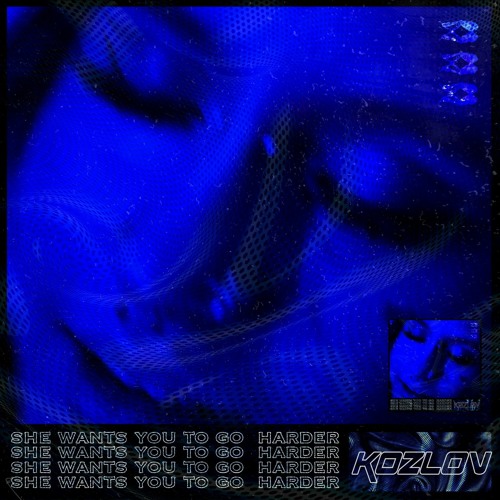 K Ø Z L Ø V - She Wants You To Go Harder