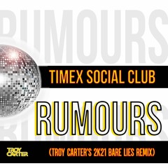 Timex Social Club - Rumours (Troy Carter's 2K21 Bare Lies Remix) * FREE DOWNLOAD*