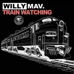 Willy Mav - Train Watching [FREE Download]