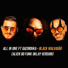 All In One Ft Gazirovka - Black Malvadão (ALIEN DO FUNK REMIX)