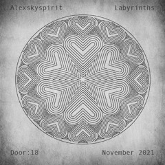 Alexskyspirit - Labyrinths | Door: 18 | November 2021