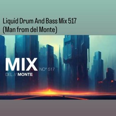 Liquid Drum And Bass Mix 517 (Man from del Monte)