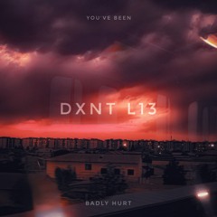DXNT L13 You've been badly hurt