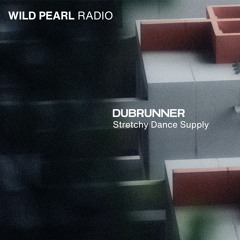 Wild Pearl Radio - Dubrunner (Stretchy Dance Supply) 10.07.24